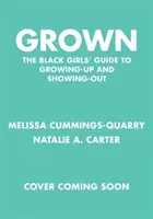 Grown: The Black Girls' Guide to Glowing Up (Cummings-Quarry Melissa)(Paperback / softback)