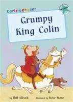 Grumpy King Colin - (Turquoise Early Reader) (Allcock Phil)(Paperback / softback)
