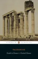 Guide to Greece: Volume 1: Central Greece (Pausanius)(Paperback)