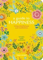 Guide to Happiness - Using Mindfulness and Meditation (Ward Tara)(Paperback / softback)