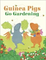 Guinea Pigs Go Gardening (Sheehy Kate)(Pevná vazba)