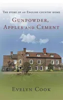 Gunpowder, Apples and Cement - the story of an English country home (Cook Evelyn)(Paperback / softback)