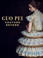 Guo Pei: Couture Beyond (Wallace Paula)(Pevná vazba)