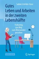 Gutes Leben Und Arbeiten in Der Zweiten Lebenshlfte: Frhzeitig Den Weg Zum lterwerden Gestalten (Schrder-Kunz Sabine)(Paperback)
