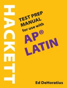 Hackett Test Prep Manual for Use with AP (R) Latin (DeHoratius Ed)(Paperback / softback)