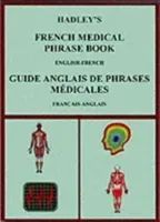 Hadley's French Medical Phrase Book - Hadley's Guide Anglais De Phrases Medicales (Kirkham Susan)(Paperback / softback)