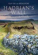Hadrian's Wall: History and Guide (De La Bedoyere Guy)(Paperback)