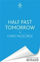 Half-Past Tomorrow (McGeorge Chris)(Paperback / softback)