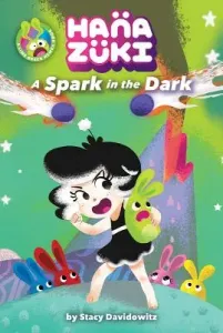 Hanazuki: A Spark in the Dark - (A Hanazuki Chapter Book) (Davidowitz Stacy)(Pevná vazba)
