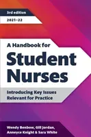Handbook for Student Nurses, third edition, 2021-22 - Introducing Key Issues Relevant for Practice (Benbow Wendy)(Paperback / softback)