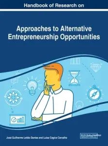 Handbook of Research on Approaches to Alternative Entrepreneurship Opportunities (Dantas Jos Guilherme Leito)(Pevná vazba)