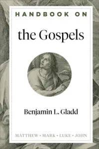 Handbook on the Gospels (Gladd Benjamin L.)(Pevná vazba)