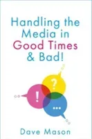 Handling the Media - In Good Times and Bad (Mason Dave)(Paperback / softback)