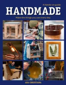 Handmade: A Hands-On Guide: Make the Things You Use Every Day (Christiana Asa)(Paperback)