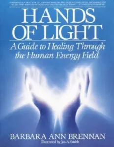 Hands of Light: A Guide to Healing Through the Human Energy Field (Brennan Barbara Ann)(Paperback)