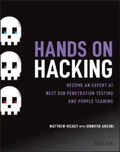 Hands on Hacking: Become an Expert at Next Gen Penetration Testing and Purple Teaming (Hickey Matthew)(Paperback)