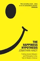 Happiness Hypothesis - Ten Ways to Find Happiness and Meaning in Life (Haidt Jonathan)(Paperback / softback)