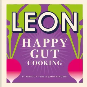 Happy Leons: Leon Happy Guts: Recipes to Help You Live Better (Seal Rebecca)(Pevná vazba)