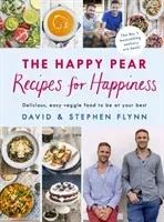 Happy Pear: Recipes for Happiness - Delicious, Easy Vegetarian Food for the Whole Family (Flynn David)(Pevná vazba)