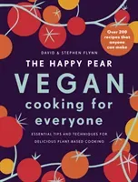 Happy Pear: Vegan Cooking for Everyone - Over 200 Delicious Recipes That Anyone Can Make (Flynn David)(Pevná vazba)