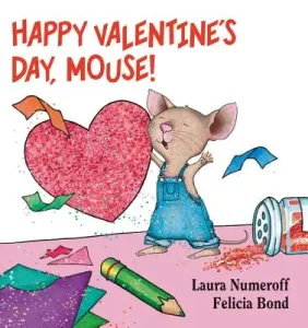 Happy Valentine's Day, Mouse! (Numeroff Laura Joffe)(Board Books)