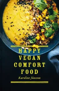 Happy Vegan Comfort Food: Simple and Satisfying Plant-Based Recipes for Every Day (Jonsson Karoline)(Pevná vazba)