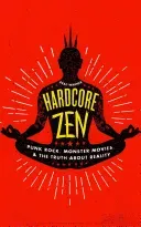 Hardcore Zen: Punk Rock, Monster Movies and the Truth about Reality (Warner Brad)(Paperback)