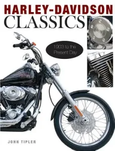 Harley-Davidson Classics: 1903 to the Present Day (Tipler John)(Pevná vazba)