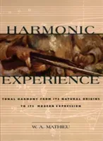 Harmonic Experience: Tonal Harmony from Its Natural Origins to Its Modern Expression (Mathieu W. a.)(Pevná vazba)