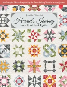 Harriet's Journey from ELM Creek Quilts: 100 Sampler Blocks Inspired by the Best-Selling Novel Circle of Quilters (Chiaverini Jennifer)(Paperback)