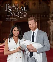 Harry and Meghan Our Royal Baby - Our Royal Baby (Jobson Robert)(Pevná vazba)