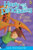 Harry and the Dinosaurs: The Flying Save! (Whybrow Ian)(Paperback / softback)