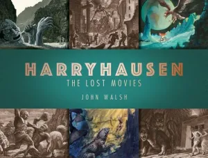 Harryhausen: The Lost Movies (Walsh John)(Pevná vazba)