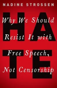 Hate: Why We Should Resist It with Free Speech, Not Censorship (Strossen Nadine)(Paperback)
