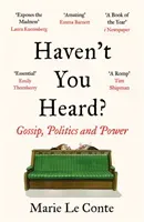 Haven't You Heard? - Gossip, Politics and Power (Conte Marie Le)(Paperback / softback)