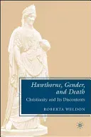 Hawthorne, Gender, and Death: Christianity and Its Discontents (Weldon R.)(Pevná vazba)