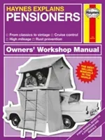 Haynes Explains Pensioners: From Classics to Vintage - Cruise Control - High Mileage - Rust Prevention (Starling Boris)(Pevná vazba)