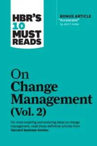 Hbr's 10 Must Reads on Change Management, Vol. 2 (with Bonus Article Accelerate! by John P. Kotter) (Review Harvard Business)(Paperback)
