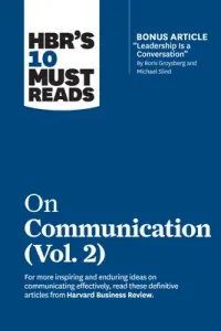 Hbr's 10 Must Reads on Communication, Vol. 2 (with Bonus Article Leadership Is a Conversation by Boris Groysberg and Michael Slind) (Review Harvard Business)(Paperback)