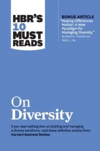 Hbr's 10 Must Reads on Diversity (with Bonus Article Making Differences Matter: A New Paradigm for Managing Diversity by David A. Thomas and Robin J. (Review Harvard Business)(Paperback)