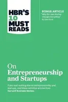 Hbr's 10 Must Reads on Entrepreneurship and Startups (Featuring Bonus Article Why the Lean Startup Changes Everything