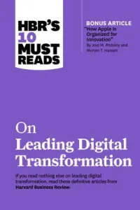 Hbr's 10 Must Reads on Leading Digital Transformation (with Bonus Article How Apple Is Organized for Innovation by Joel M. Podolny and Morten T. Hanse (Review Harvard Business)(Paperback)