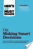 Hbr's 10 Must Reads on Making Smart Decisions (with Featured Article before You Make That Big Decision...