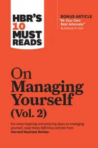 Hbr's 10 Must Reads on Managing Yourself, Vol. 2 (with Bonus Article Be Your Own Best Advocate by Deborah M. Kolb) (Review Harvard Business)(Paperback)