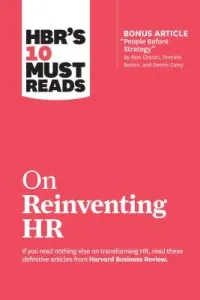Hbr's 10 Must Reads on Reinventing HR (with Bonus Article People Before Strategy by RAM Charan, Dominic Barton, and Dennis Carey) (Review Harvard Business)(Paperback)