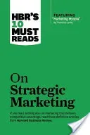 Hbr's 10 Must Reads on Strategic Marketing (with Featured Article Marketing Myopia, by Theodore Levitt) (Review Harvard Business)(Paperback)
