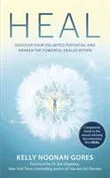 Heal - Discover your unlimited potential and awaken the powerful healer within (Gores Kelly Noonan)(Paperback / softback)