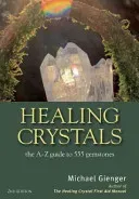 Healing Crystals: The a - Z Guide to 555 Gemstones (Gienger Michael)(Paperback)