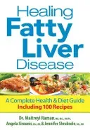 Healing Fatty Liver Disease: A Complete Health & Diet Guide, Including 100 Recipes (Raman Maitreyi)(Paperback)