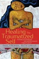 Healing the Traumatized Self: Consciousness, Neuroscience, Treatment (Frewen Paul)(Pevná vazba)